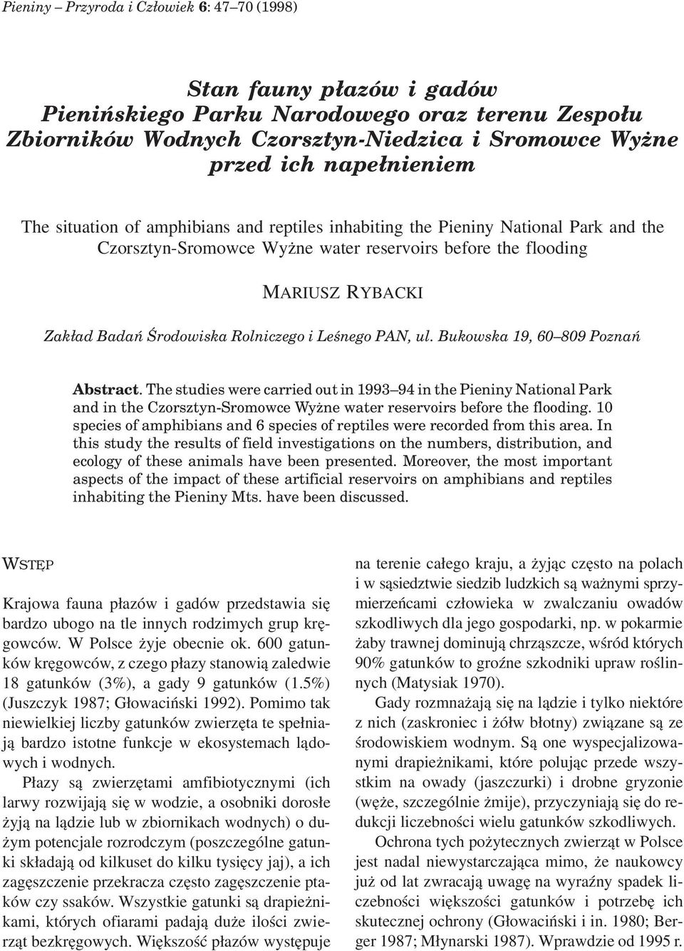 i Leśnego PAN, ul. Bukowska 19, 60 809 Poznań Abstract. The studies were carried out in 1993 94 in the Pieniny National Park and in the Czorsztyn-Sromowce Wyżne water reservoirs before the flooding.