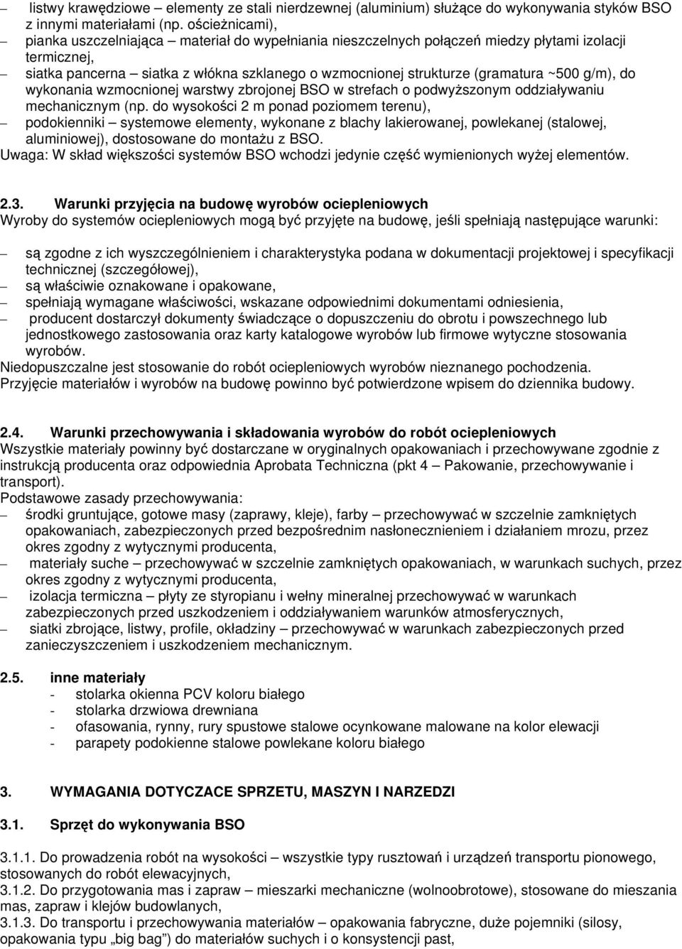 ~500 g/m), do wykonania wzmocnionej warstwy zbrojonej BSO w strefach o podwyższonym oddziaływaniu mechanicznym (np.