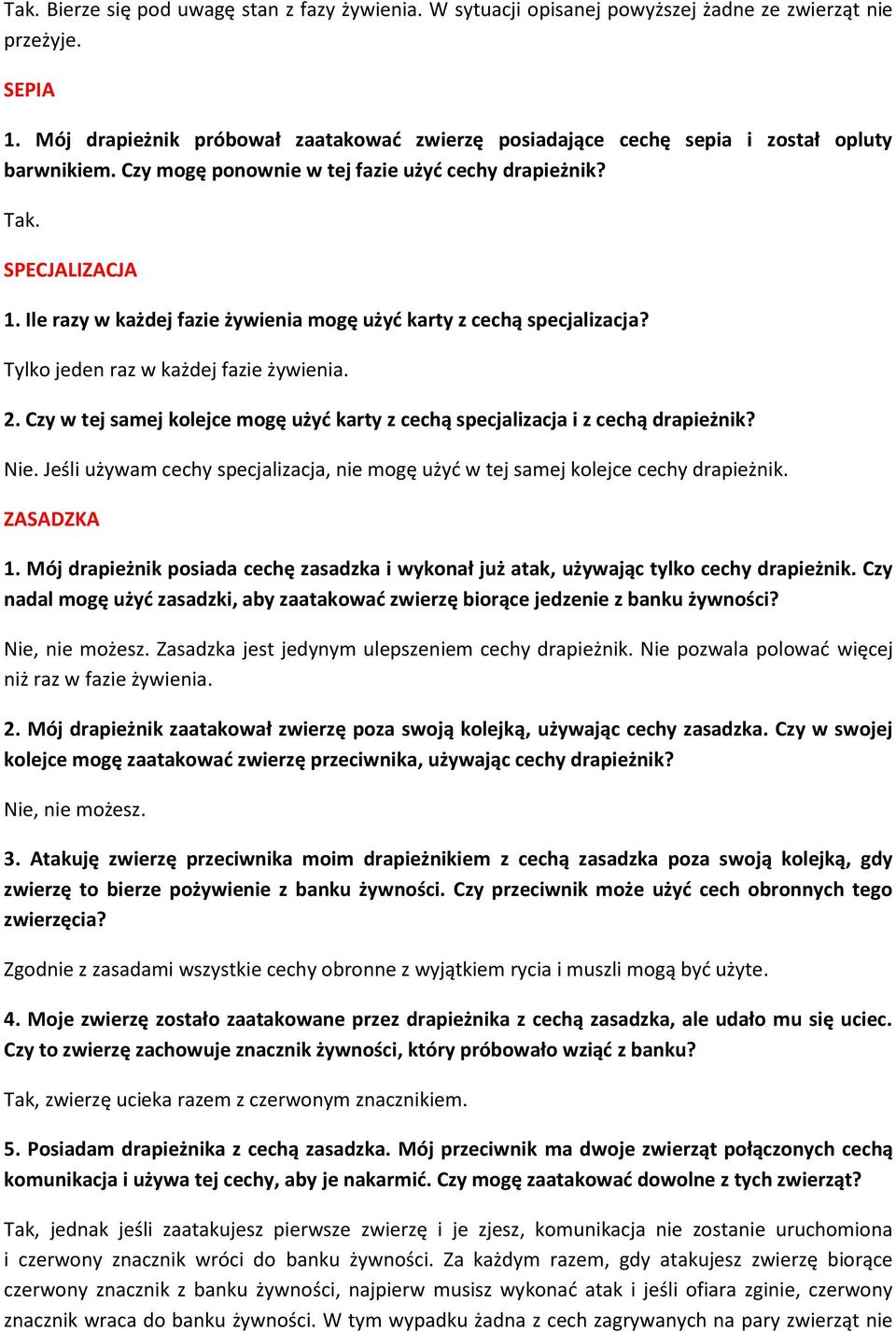 Ile razy w każdej fazie żywienia mogę użyd karty z cechą specjalizacja? Tylko jeden raz w każdej fazie żywienia. 2. Czy w tej samej kolejce mogę użyd karty z cechą specjalizacja i z cechą drapieżnik?