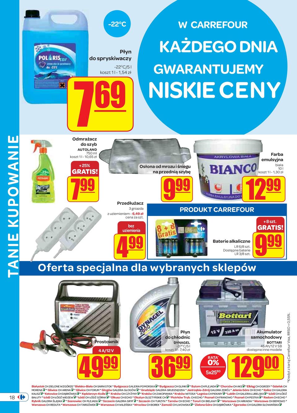 Dostępne baterie LR 3/8 szt. Oferta specjalna dla wybranych sklepów Farba emulsyjna biała 10 l koszt 1 l - 1,30 zł 12 99 + 8 szt. GRATIS!