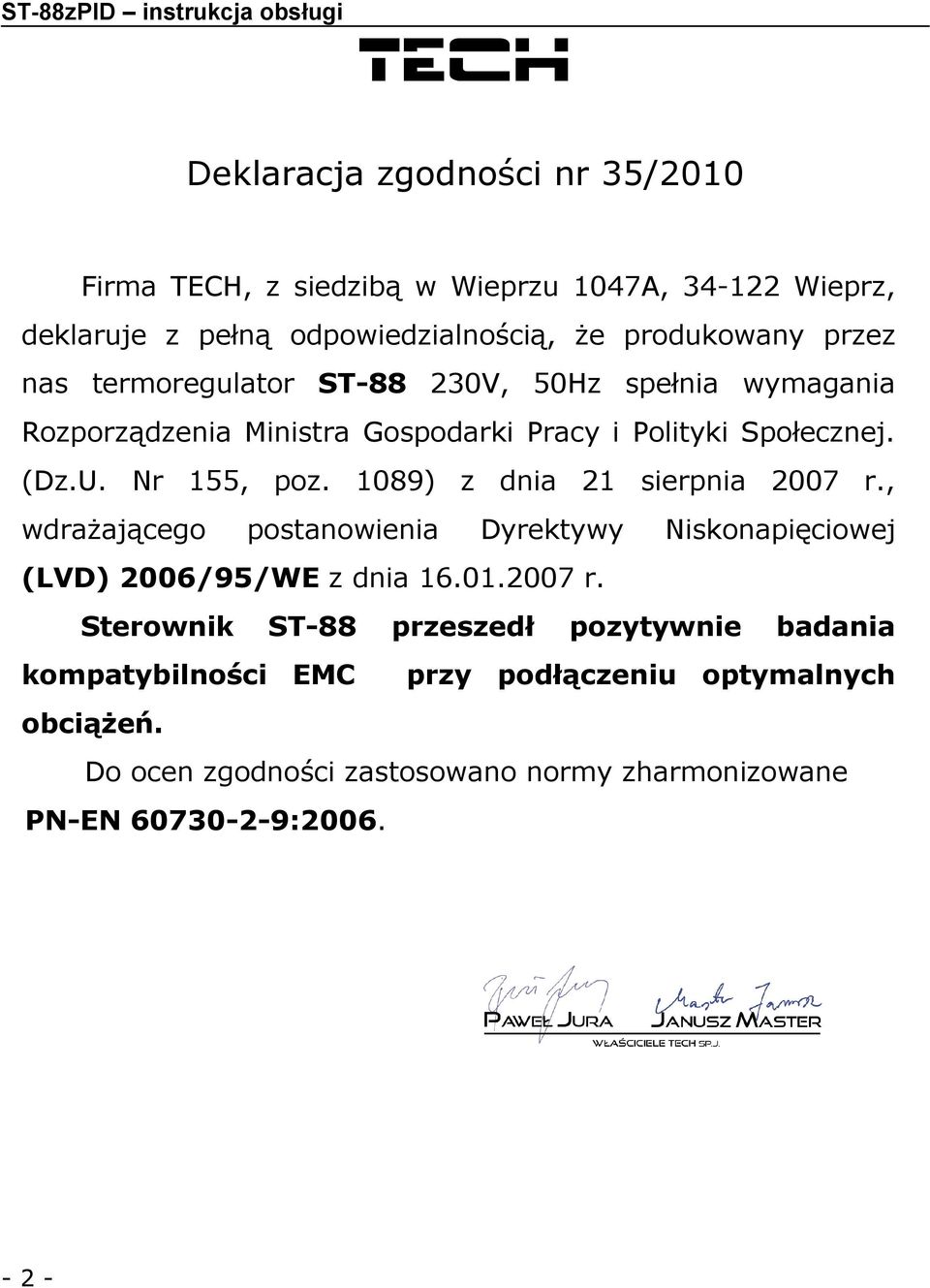 Społecznej. (Dz.U. Nr 155, poz. 1089) z dnia 21 sierpnia 2007 r., wdrażającego postanowienia Dyrektywy Niskonapięciowej (LVD) 2006/95/WE z dnia 16.01.