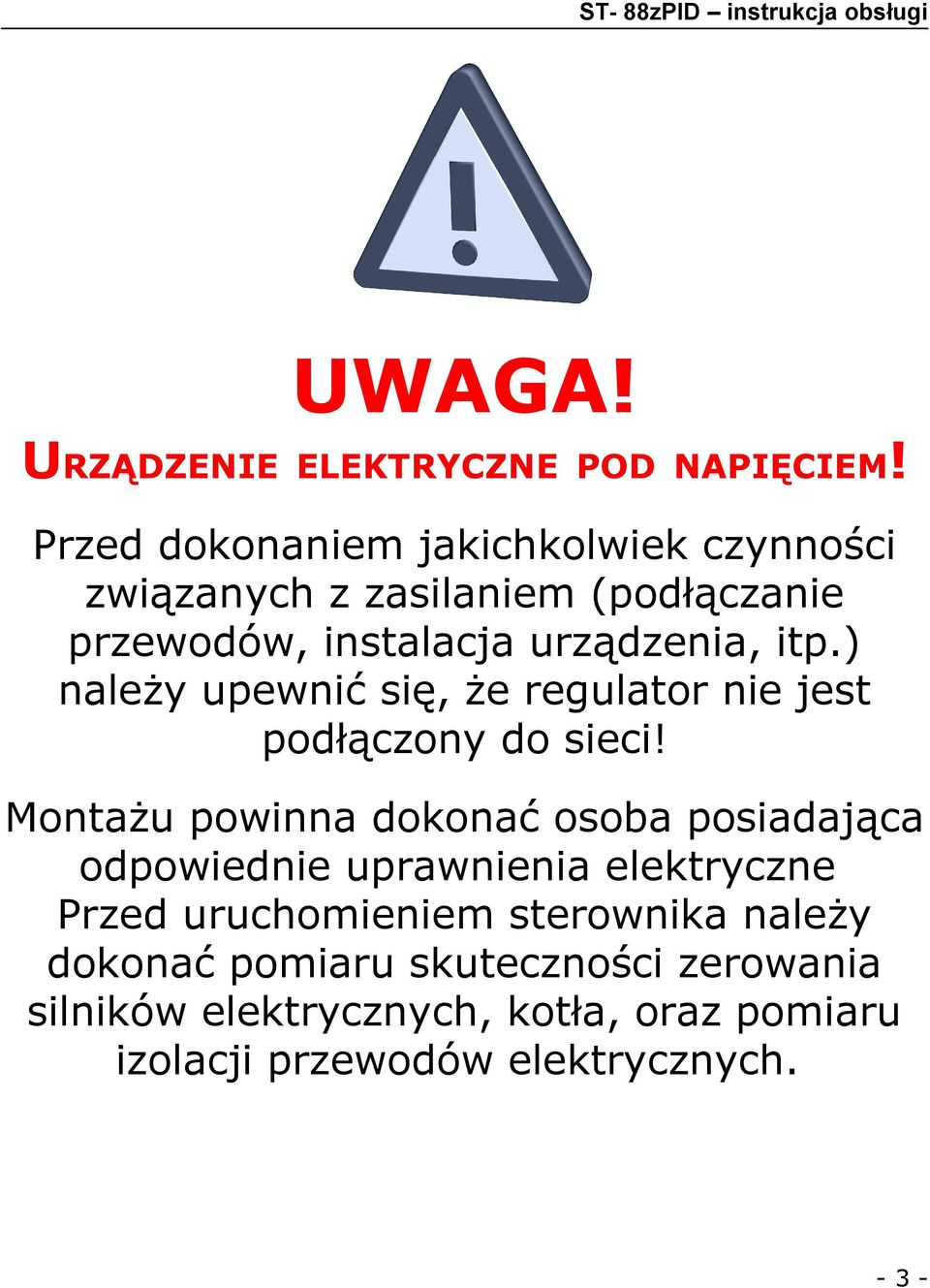 ) należy upewnić się, że regulator nie jest podłączony do sieci!