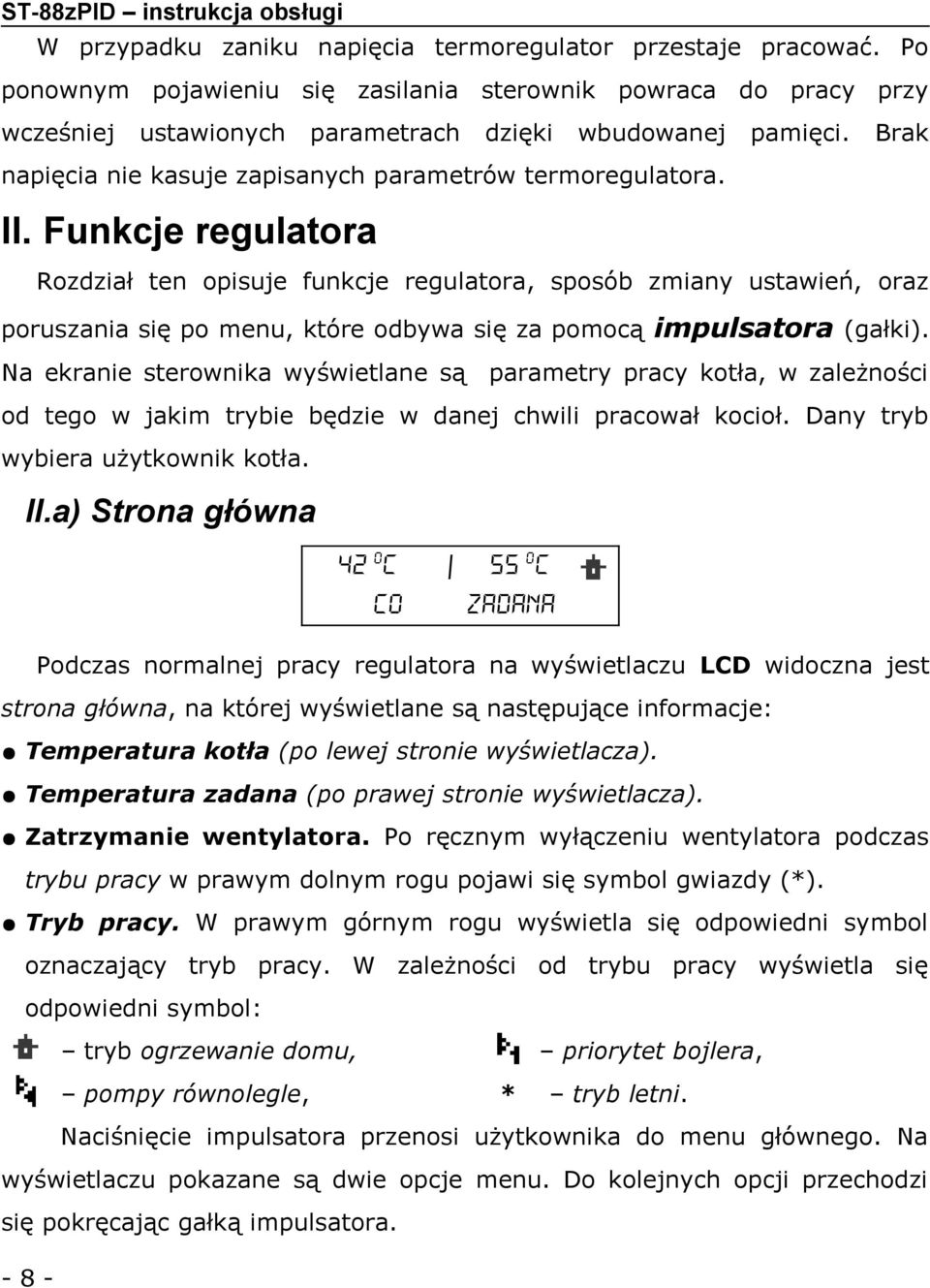 Funkcje regulatora Rozdział ten opisuje funkcje regulatora, sposób zmiany ustawień, oraz poruszania się po menu, które odbywa się za pomocą impulsatora (gałki).