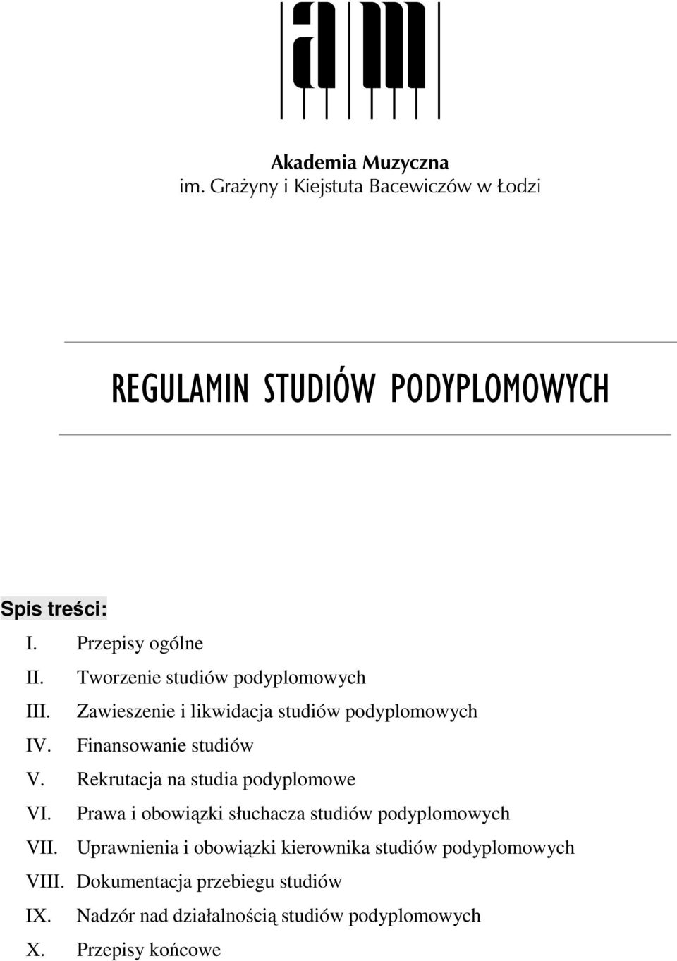 Rekrutacja na studia podyplomowe VI. Prawa i obowiązki słuchacza studiów podyplomowych VII.