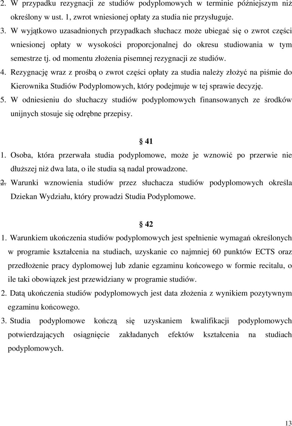 od momentu złożenia pisemnej rezygnacji ze studiów. 4.