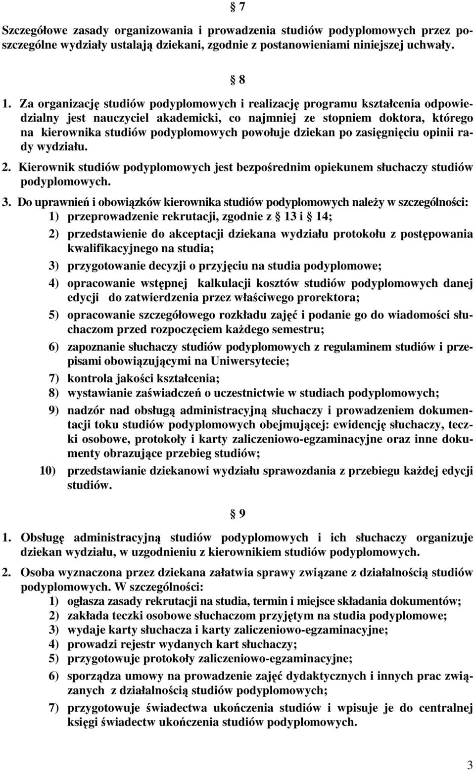 dziekan po zasięgnięciu opinii rady wydziału. 2. Kierownik studiów podyplomowych jest bezpośrednim opiekunem słuchaczy studiów podyplomowych. 3.