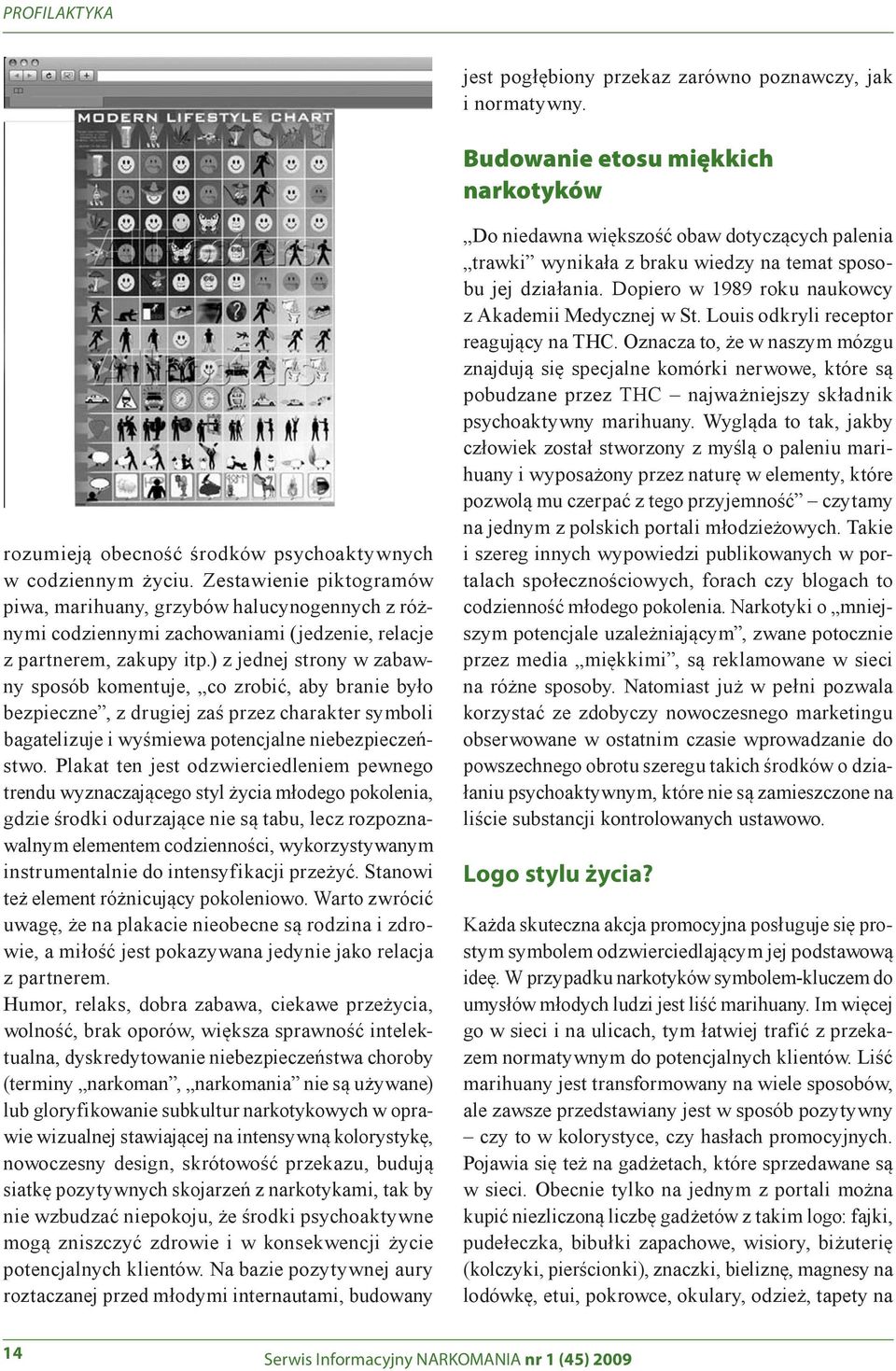 ) z jednej strony w zabawny sposób komentuje, co zrobić, aby branie było bezpieczne, z drugiej zaś przez charakter symboli bagatelizuje i wyśmiewa potencjalne niebezpieczeństwo.