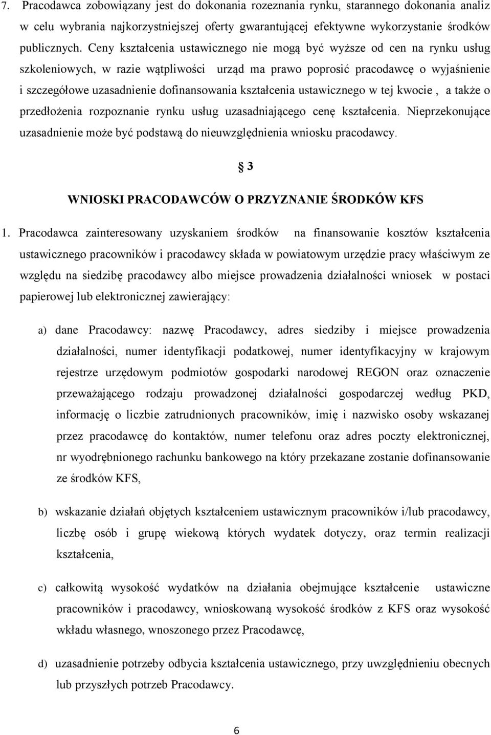 kształcenia ustawicznego w tej kwocie, a także o przedłożenia rozpoznanie rynku usług uzasadniającego cenę kształcenia.