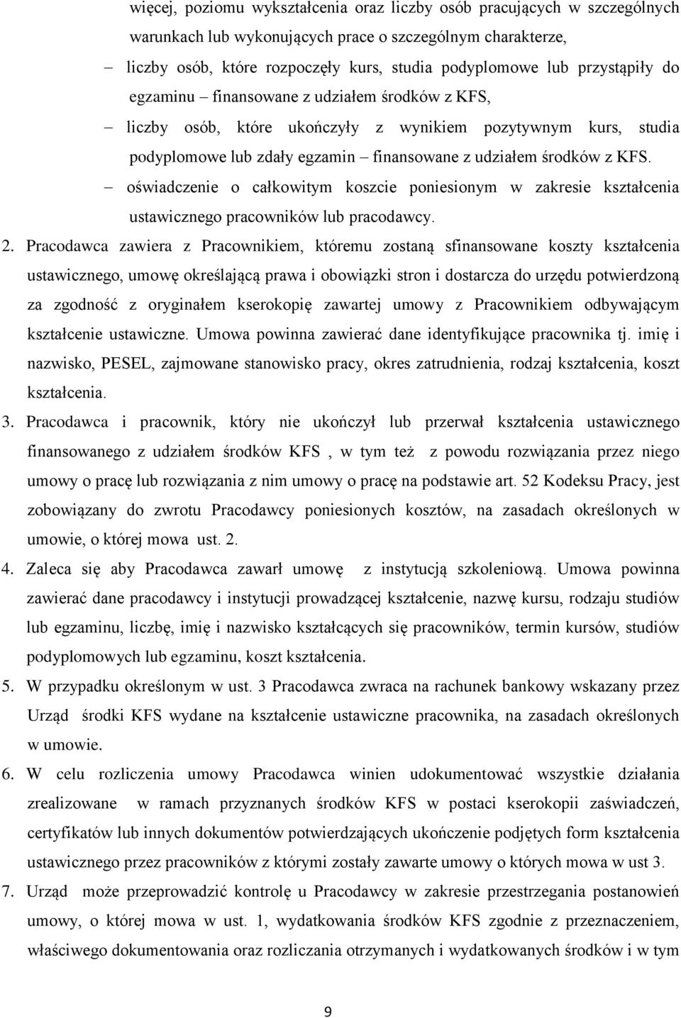 oświadczenie o całkowitym koszcie poniesionym w zakresie kształcenia ustawicznego pracowników lub pracodawcy. 2.