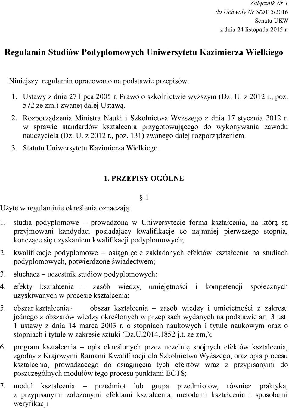 , poz. 572 ze zm.) zwanej dalej Ustawą. 2. Rozporządzenia Ministra Nauki i Szkolnictwa Wyższego z dnia 17 stycznia 2012 r.