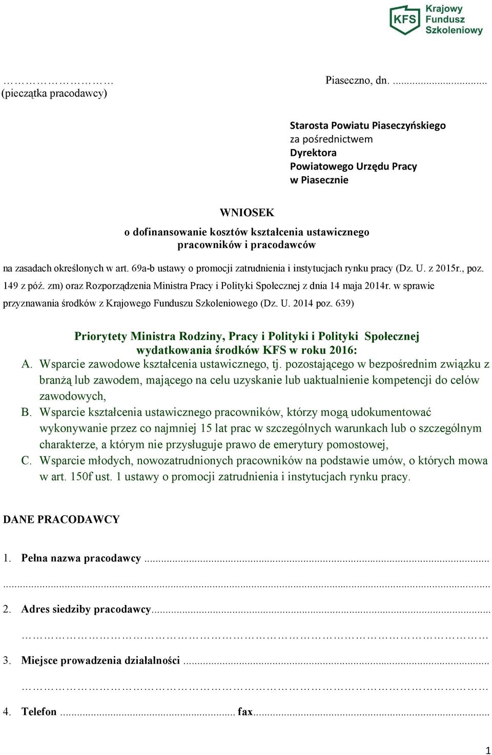 pracodawców na zasadach określonych w art. 69a-b ustawy o promocji zatrudnia i instytucjach rynku pracy (Dz. U. z 2015r., poz. 149 z póź.