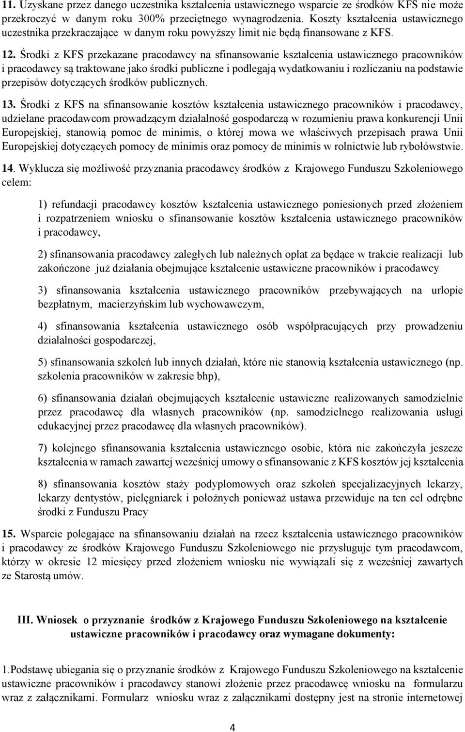 Środki z KFS przekazane pracodawcy na sfinansowanie kształcenia ustawicznego pracowników i pracodawcy są traktowane jako środki publiczne i podlegają wydatkowaniu i rozliczaniu na podstawie przepisów