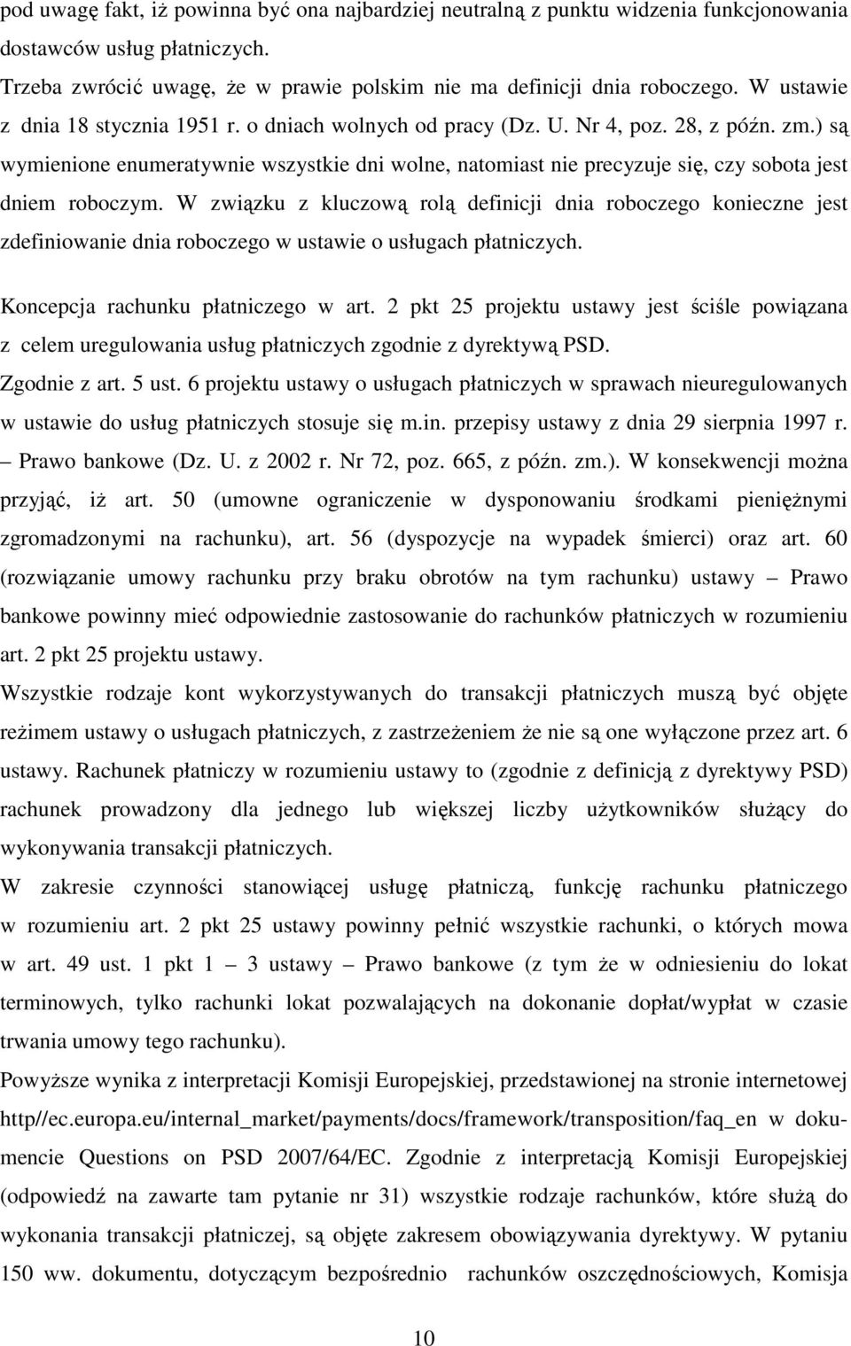 ) są wymienione enumeratywnie wszystkie dni wolne, natomiast nie precyzuje się, czy sobota jest dniem roboczym.