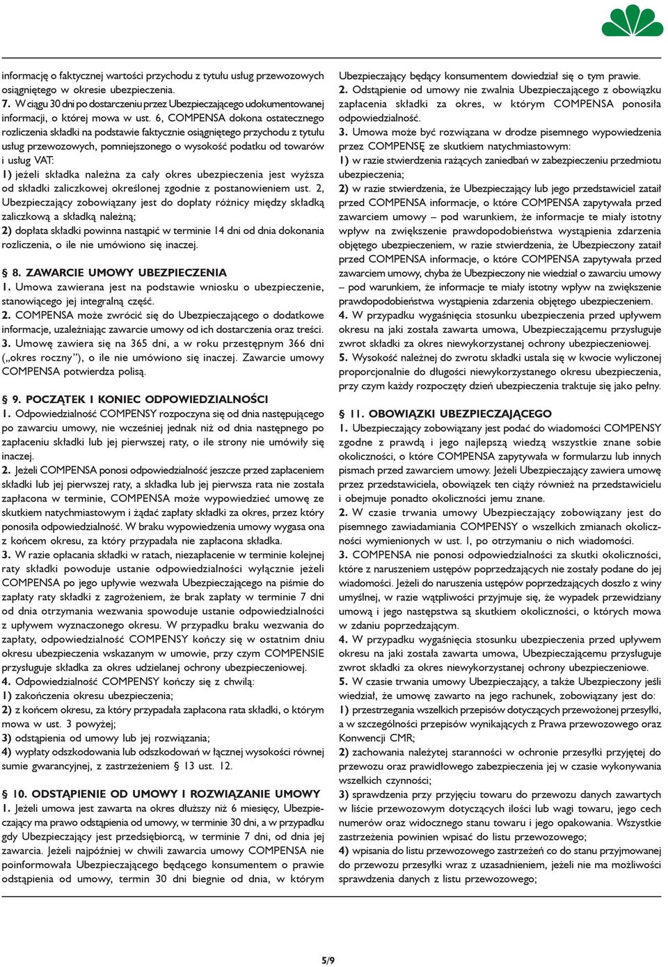 6, COMPENSA dokona ostatecznego rozliczenia składki na podstawie faktycznie osiągniętego przychodu z tytułu usług przewozowych, pomniejszonego o wysokość podatku od towarów i usług VAT: 1) jeżeli