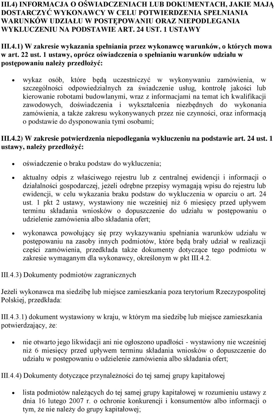 1 ustawy, oprócz oświadczenia o spełnianiu warunków udziału w postępowaniu należy przedłożyć: wykaz osób, które będą uczestniczyć w wykonywaniu zamówienia, w szczególności odpowiedzialnych za