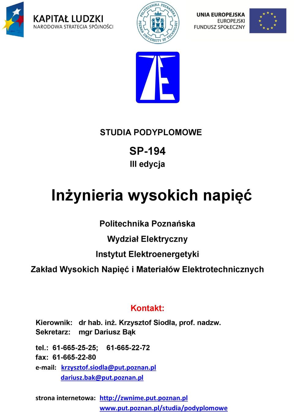 Krzysztof Siodła, prof. nadzw. Sekretarz: mgr Dariusz Bąk tel.