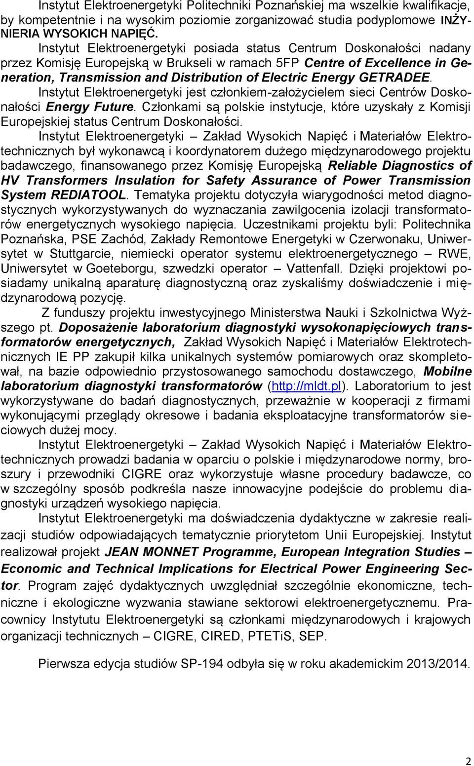 Energy GETRADEE. Instytut Elektroenergetyki jest członkiem-założycielem sieci Centrów Doskonałości Energy Future.