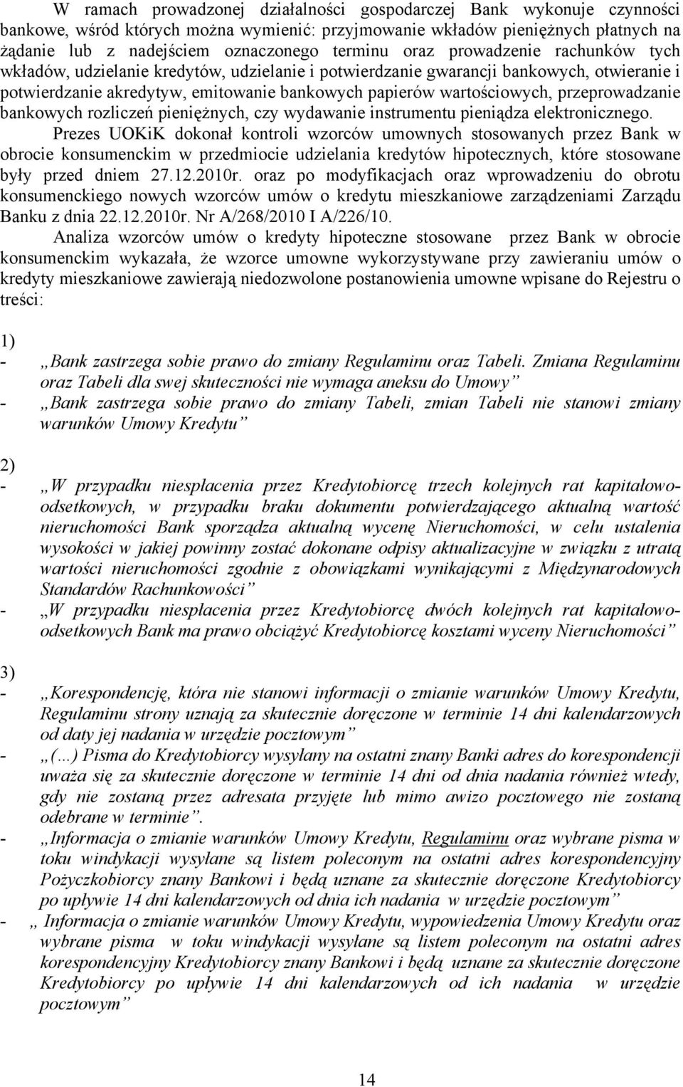 przeprowadzanie bankowych rozliczeń pieniężnych, czy wydawanie instrumentu pieniądza elektronicznego.