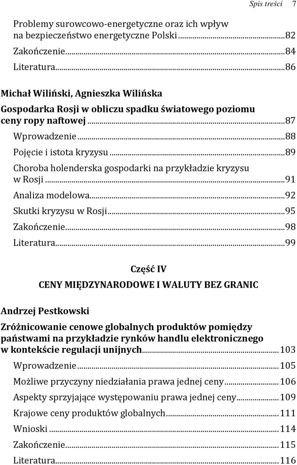 ..89 Choroba holenderska gospodarki na przykładzie kryzysu w Rosji...91 Analiza modelowa...92 Skutki kryzysu w Rosji...95 Zakończenie...98 Literatura.