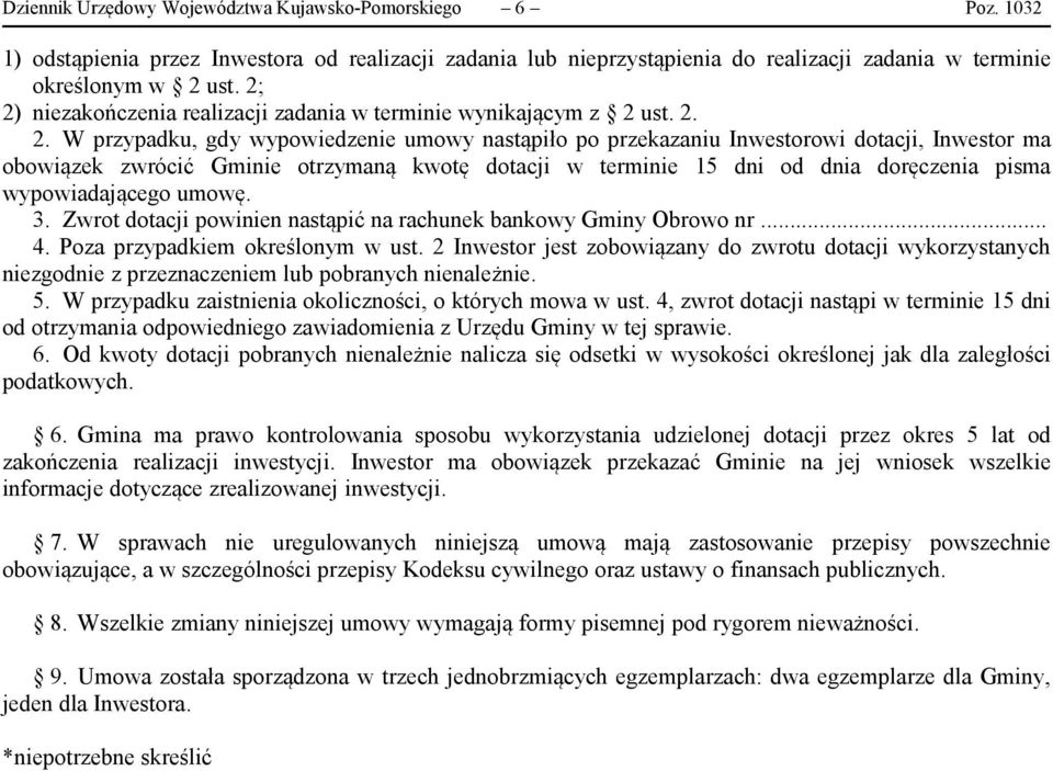 otrzymaną kwotę dotacji w terminie 15 dni od dnia doręczenia pisma wypowiadającego umowę. 3. Zwrot dotacji powinien nastąpić na rachunek bankowy Gminy Obrowo nr... 4.