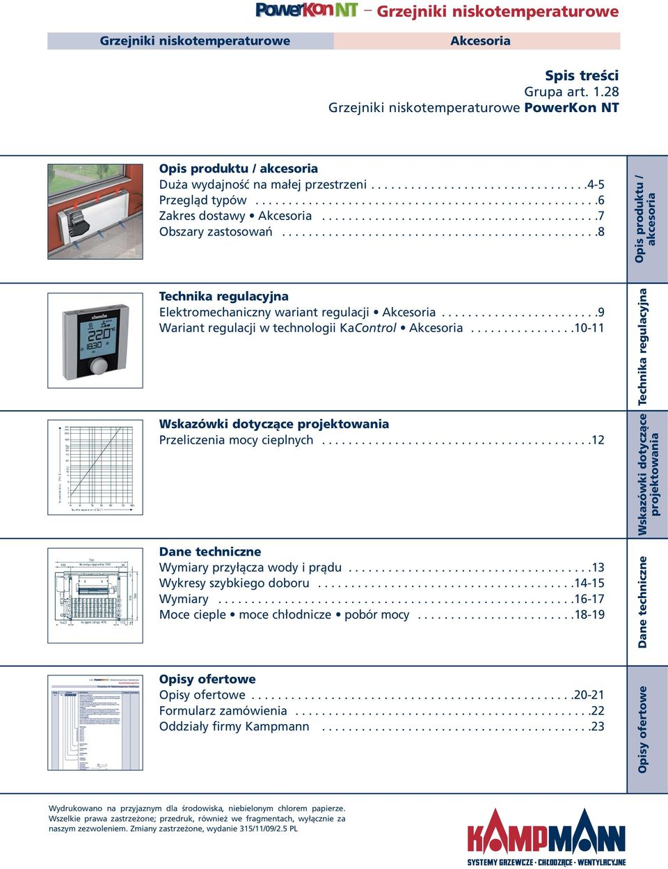 .........................................7 Obszary zastosowań................................................8 Opis produktu / akcesoria Technika regulacyjna Elektromechaniczny wariant regulacji Akcesoria.