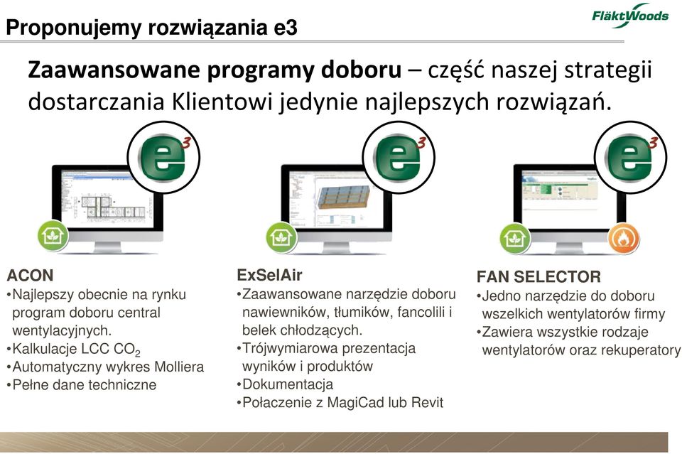 Kalkulacje LCC CO 2 Automatyczny wykres Molliera Pełne dane techniczne ExSelAir Zaawansowane narzędzie doboru nawiewników, tłumików, fancolili i