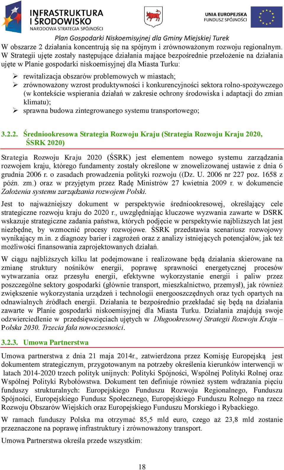 zrównoważony wzrost produktywności i konkurencyjności sektora rolno-spożywczego (w kontekście wspierania działań w zakresie ochrony środowiska i adaptacji do zmian klimatu); sprawna budowa