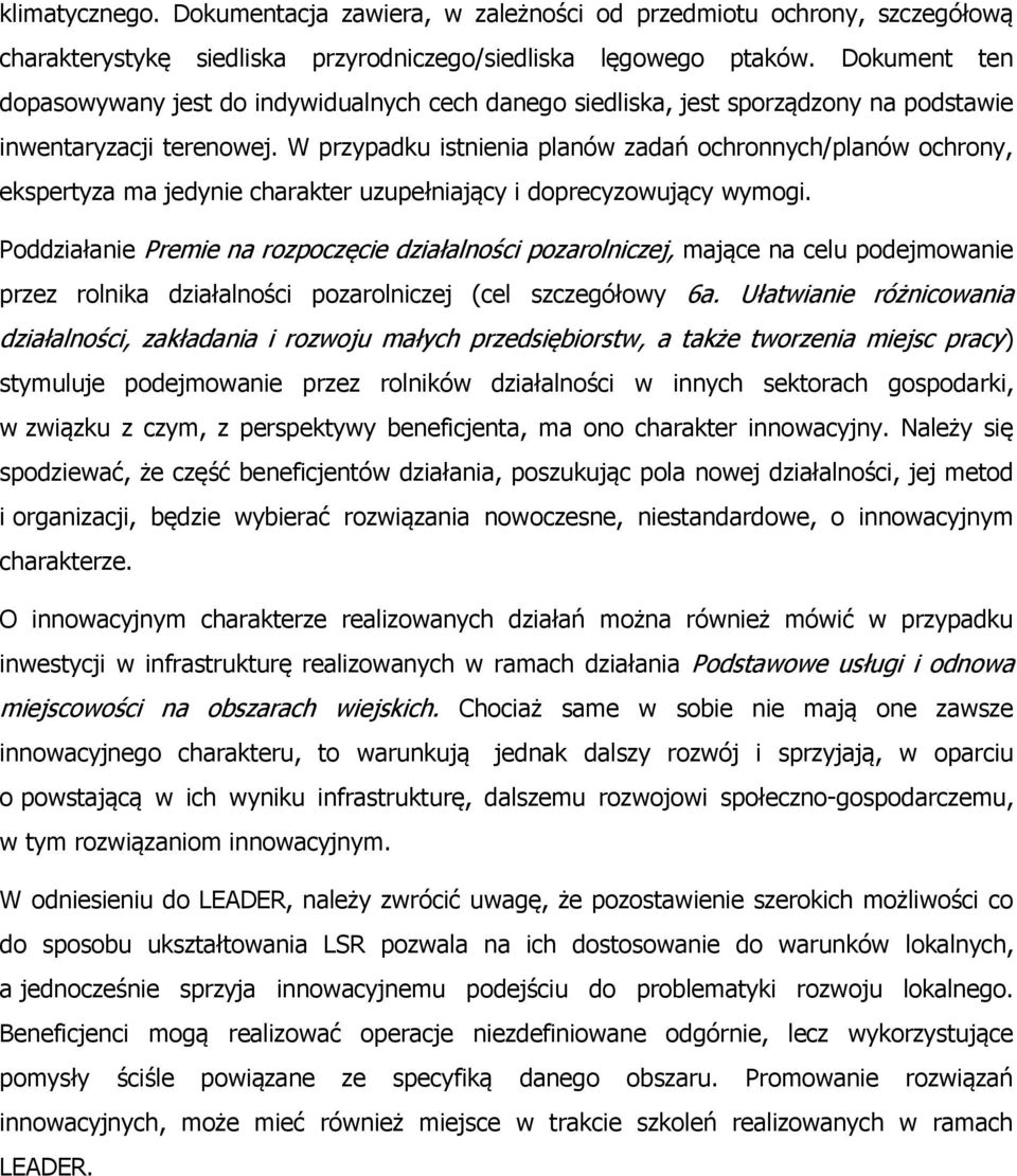 W przypadku istnienia planów zadań ochronnych/planów ochrony, ekspertyza ma jedynie charakter uzupełniający i doprecyzowujący wymogi.