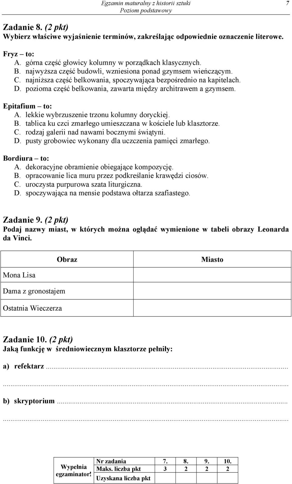 pozioma część belkowania, zawarta między architrawem a gzymsem. Epitafium to: A. lekkie wybrzuszenie trzonu kolumny doryckiej. B. tablica ku czci zmarłego umieszczana w kościele lub klasztorze. C.