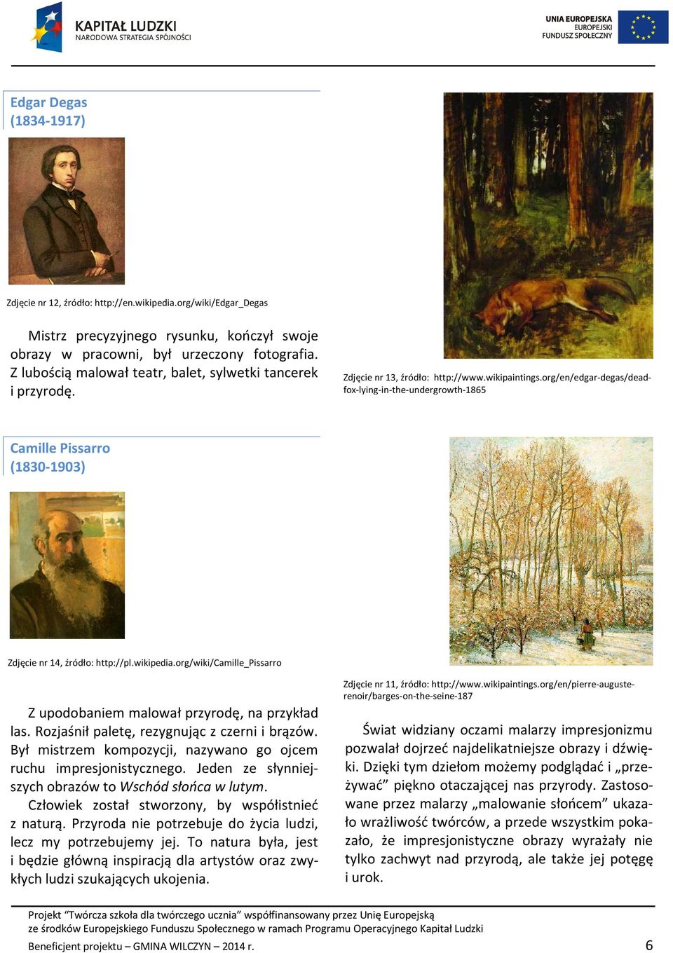 org/en/edgar-degas/deadfox-lying-in-the-undergrowth-1865 Camille Pissarro (1830-1903) Zdjęcie nr 14, źródło: http://pl.wikipedia.