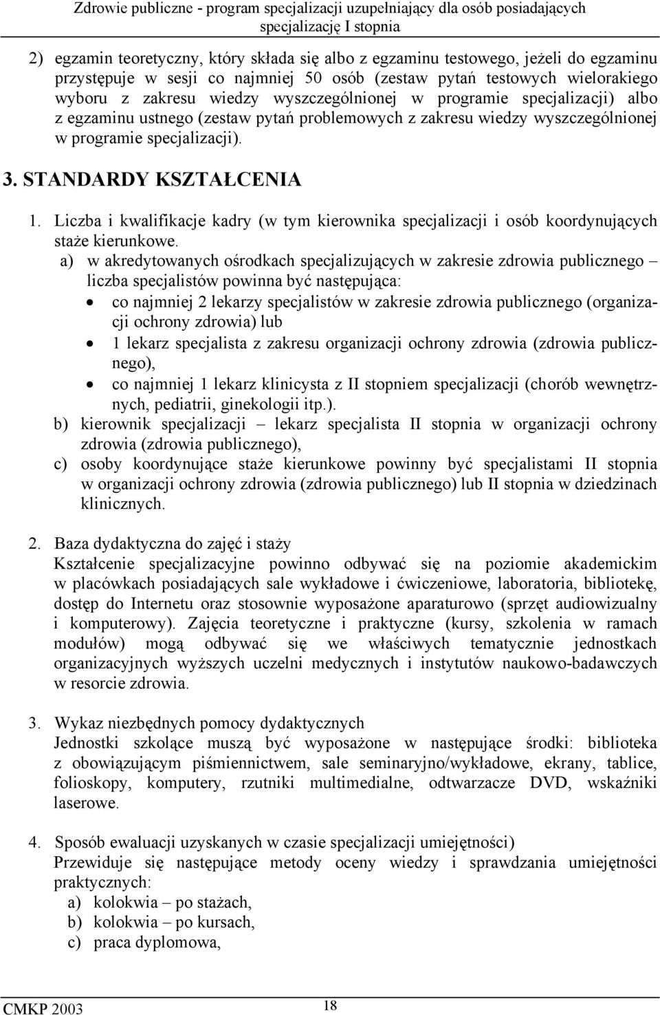 Liczba i kwalifikacje kadry (w tym kierownika specjalizacji i osób koordynujących staże kierunkowe.