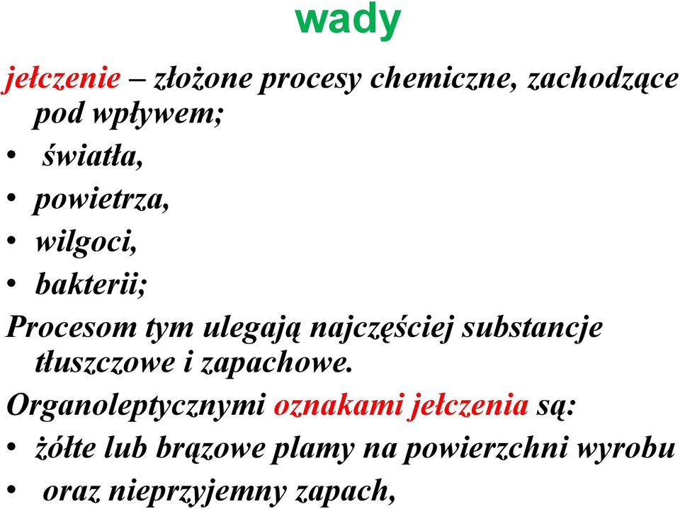 substancje tłuszczowe i zapachowe.