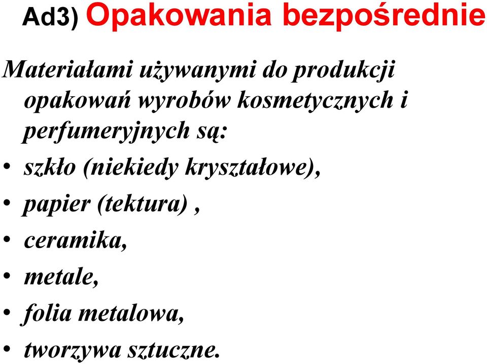 perfumeryjnych są: szkło (niekiedy kryształowe),