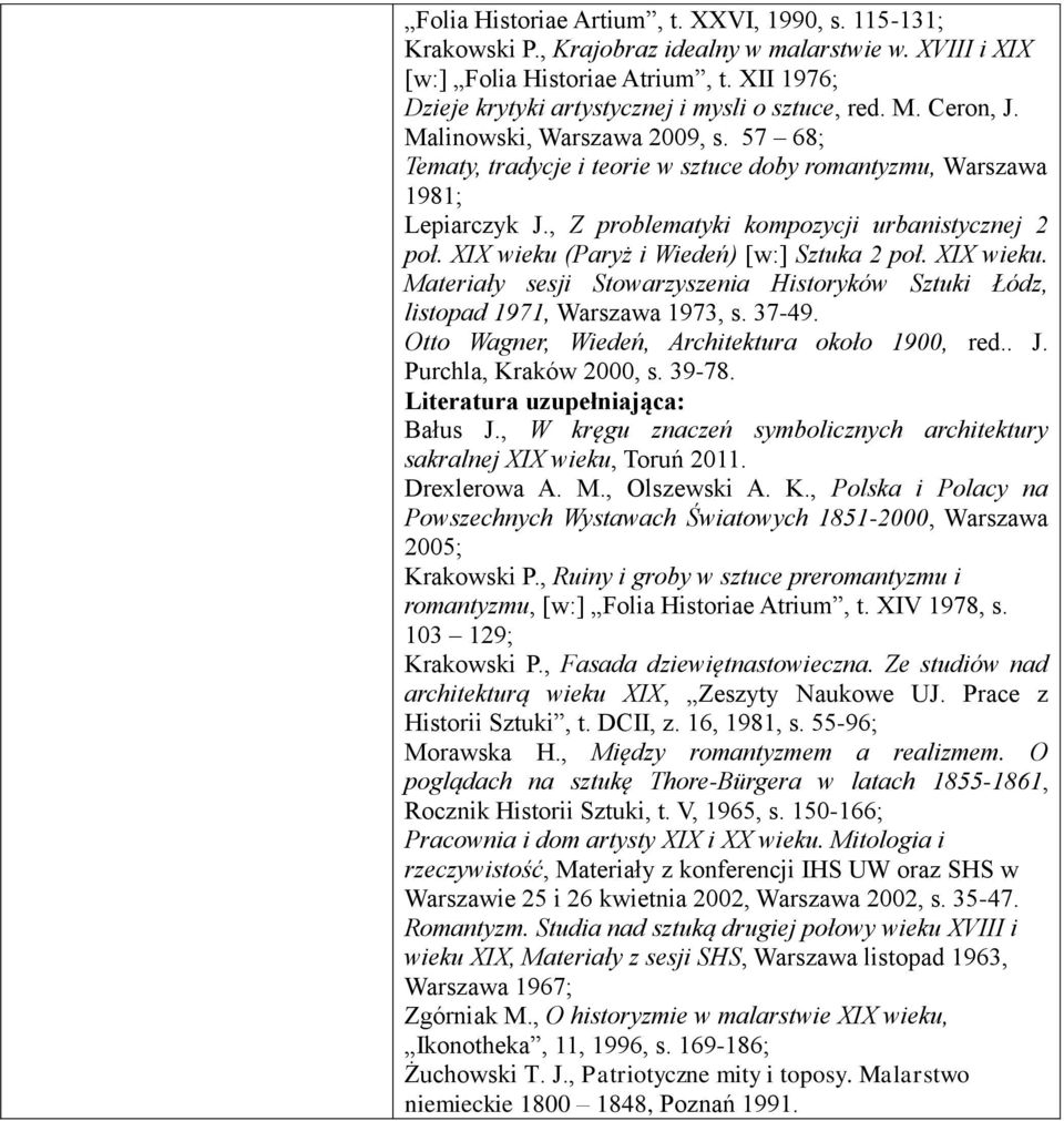 , Z problematyki kompozycji urbanistycznej 2 poł. XIX wieku (Paryż i Wiedeń) [w:] Sztuka 2 poł. XIX wieku. Materiały sesji Stowarzyszenia Historyków Sztuki Łódz, listopad 1971, Warszawa 1973, s.
