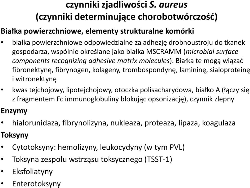 określane jako białka MSCRAMM (microbial surface components recognizing adhesive matrix molecules).