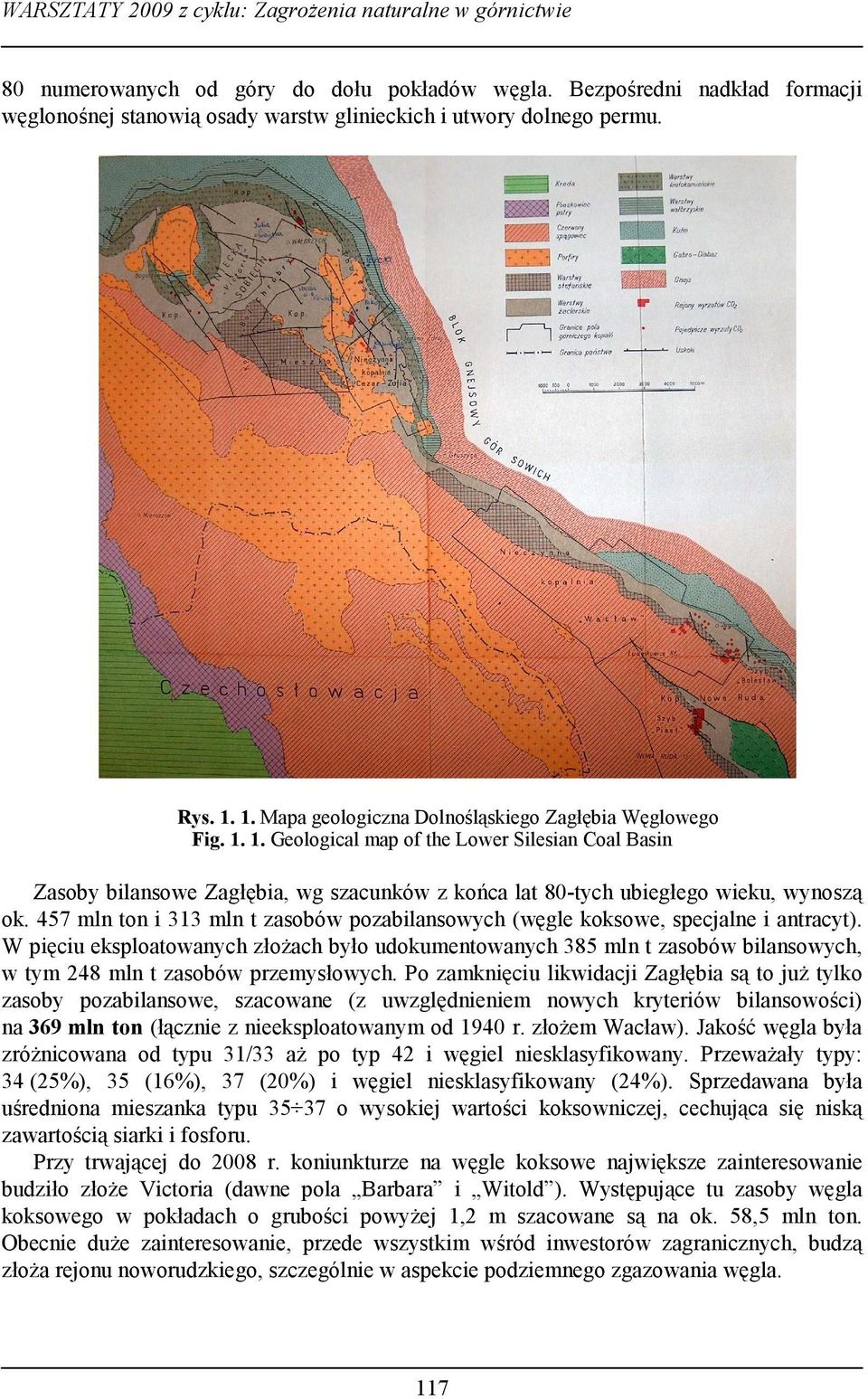1. Mapa geologiczna Dolnośląskiego Zagłębia Węglowego Fig. 1. 1. Geological map of the Lower Silesian Coal Basin Zasoby bilansowe Zagłębia, wg szacunków z końca lat 80-tych ubiegłego wieku, wynoszą ok.