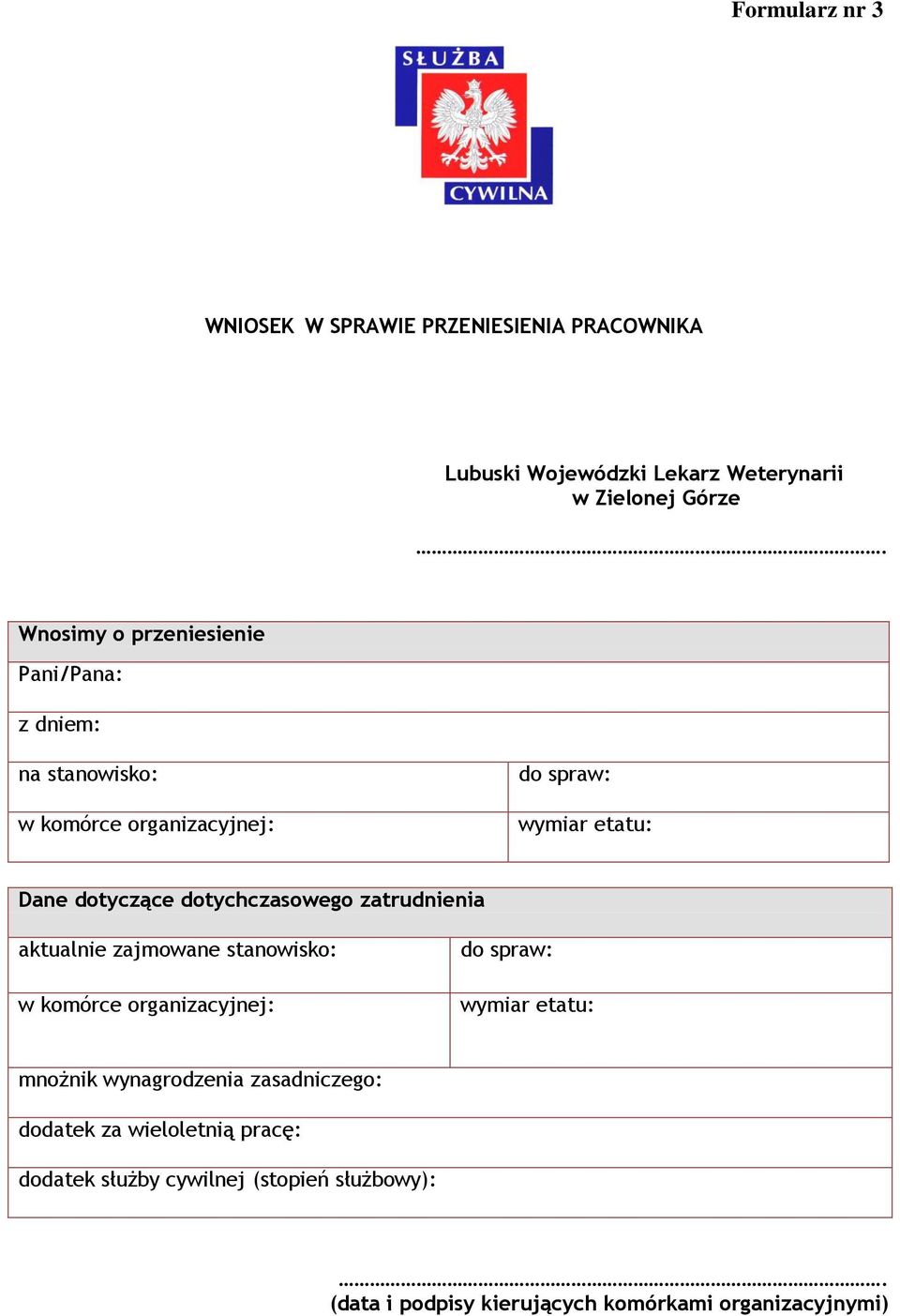 dotychczasowego zatrudnienia aktualnie zajmowane stanowisko: w komórce organizacyjnej: do spraw: wymiar etatu: mnożnik