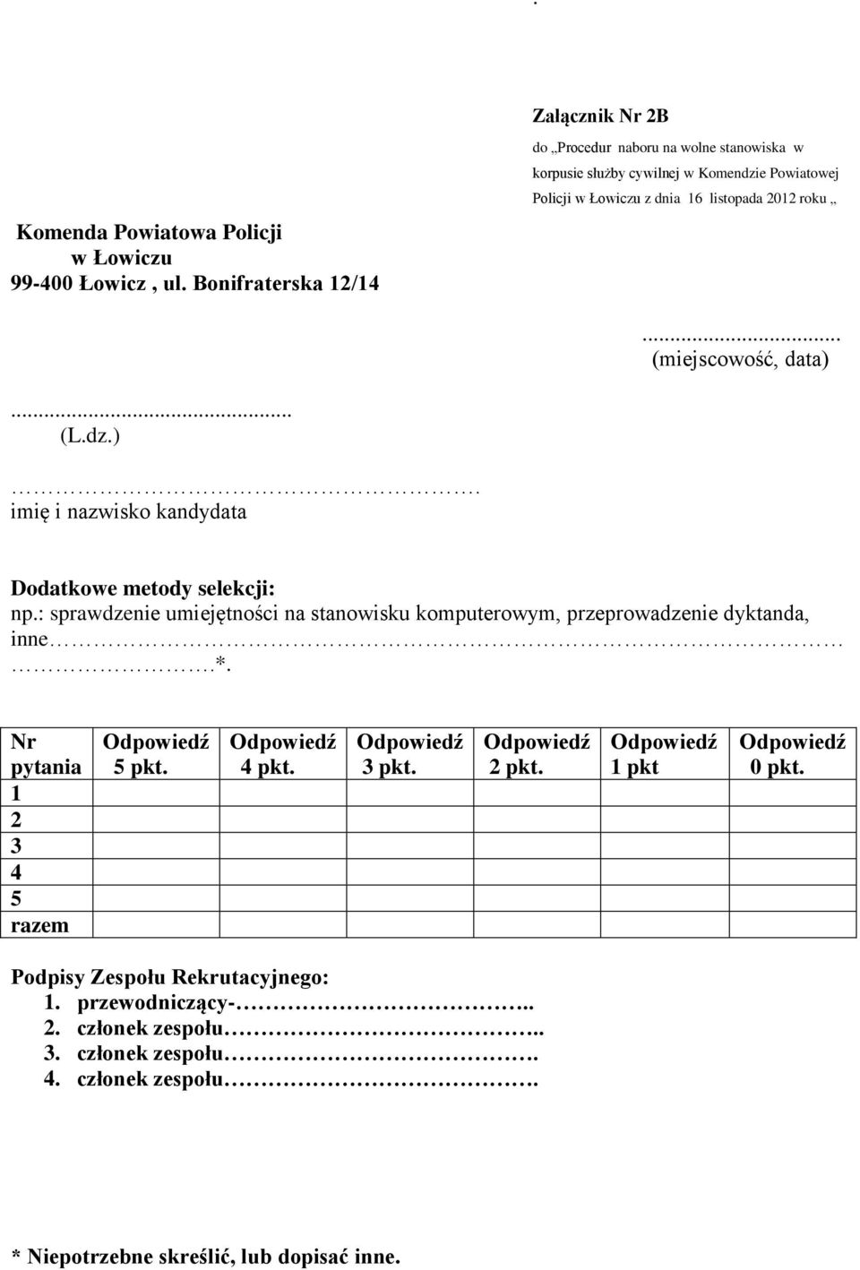 .. (miejscowość, data)... (L.dz.). imię i nazwisko kandydata Dodatkowe metody selekcji: np.