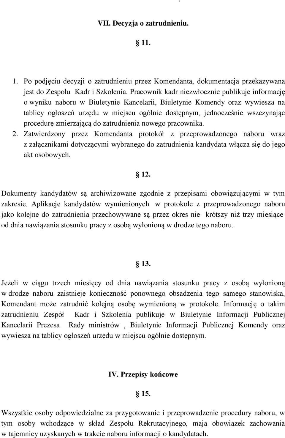 wszczynając procedurę zmierzającą do zatrudnienia nowego pracownika. 2.