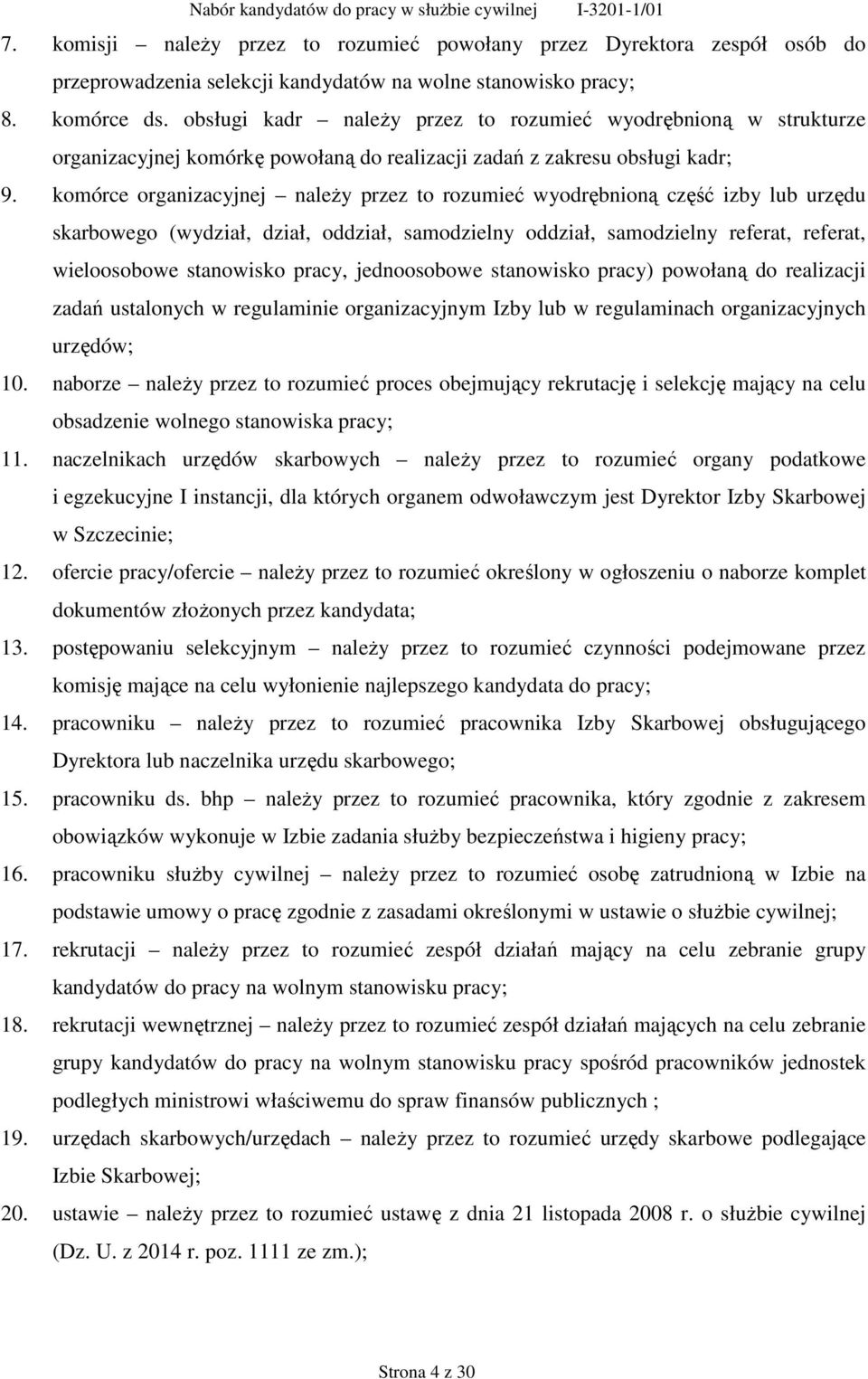 komórce organizacyjnej należy przez to rozumieć wyodrębnioną część izby lub urzędu skarbowego (wydział, dział, oddział, samodzielny oddział, samodzielny referat, referat, wieloosobowe stanowisko