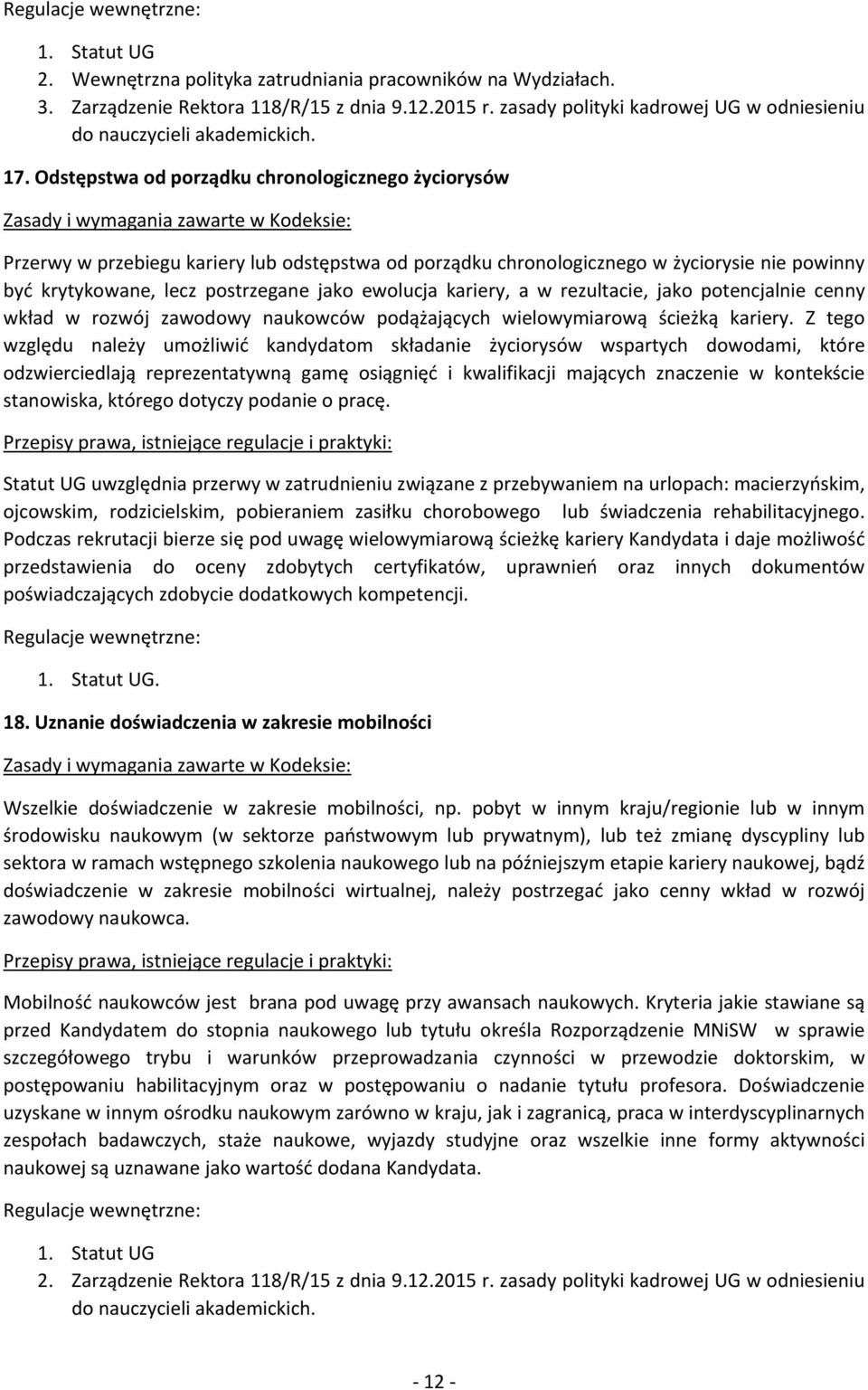 krytykowane, lecz postrzegane jako ewolucja kariery, a w rezultacie, jako potencjalnie cenny wkład w rozwój zawodowy naukowców podążających wielowymiarową ścieżką kariery.