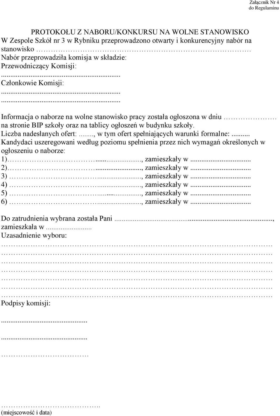 na stronie BIP szkoły oraz na tablicy ogłoszeń w budynku szkoły. Liczba nadesłanych ofert:..., w tym ofert spełniających warunki formalne:.