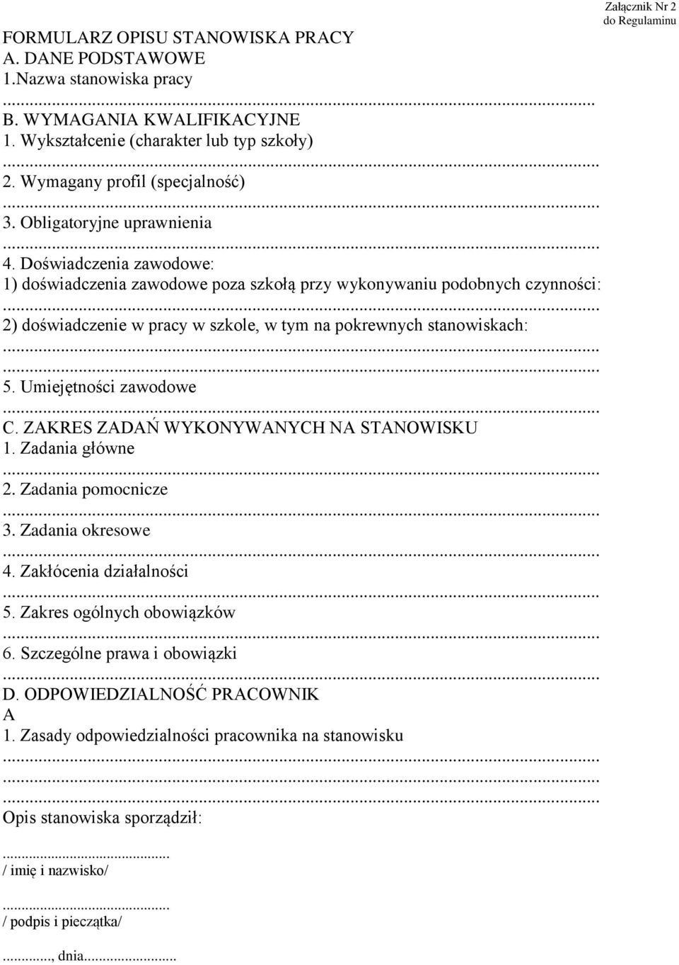 Umiejętności zawodowe C. ZAKRES ZADAŃ WYKONYWANYCH NA STANOWISKU 1. Zadania główne 2. Zadania pomocnicze 3. Zadania okresowe 4. Zakłócenia działalności 5. Zakres ogólnych obowiązków 6.