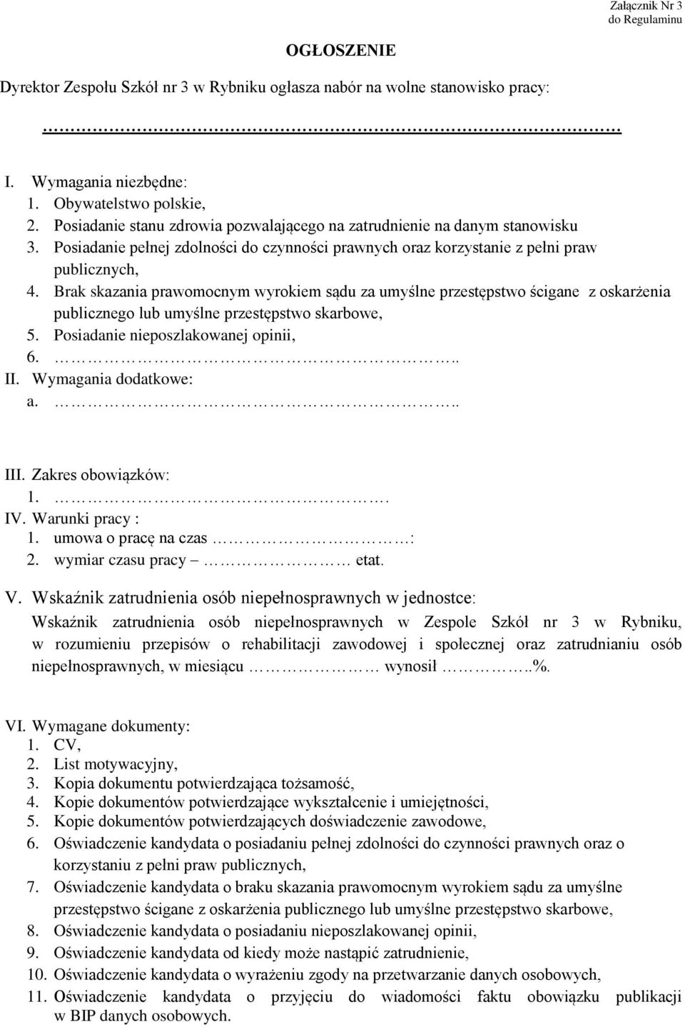 Brak skazania prawomocnym wyrokiem sądu za umyślne przestępstwo ścigane z oskarżenia publicznego lub umyślne przestępstwo skarbowe, 5. Posiadanie nieposzlakowanej opinii, 6... II.