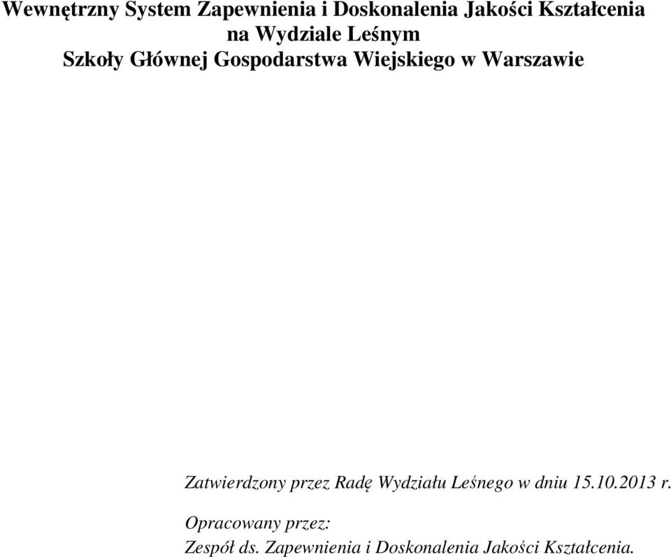 Zatwierdzony przez Radę Wydziału Leśnego w dniu 15.10.2013 r.