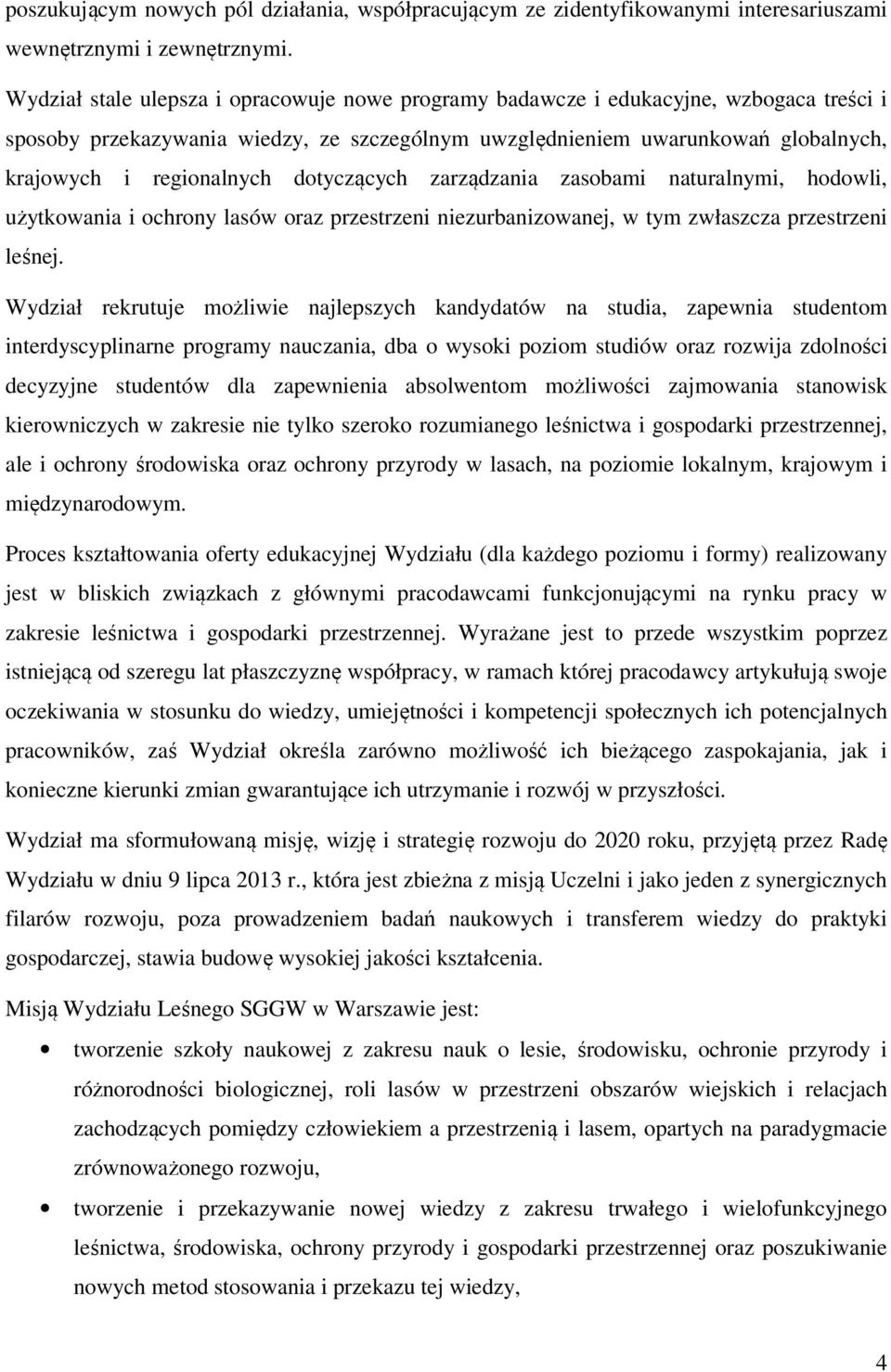 dotyczących zarządzania zasobami naturalnymi, hodowli, użytkowania i ochrony lasów oraz przestrzeni niezurbanizowanej, w tym zwłaszcza przestrzeni leśnej.