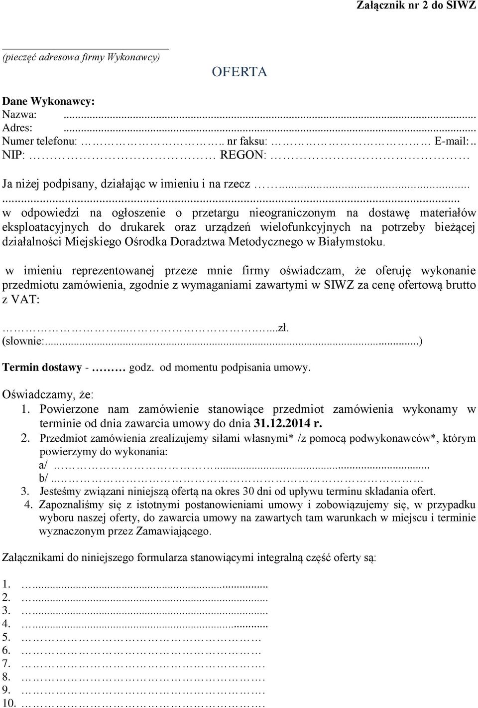 ..... w odpowiedzi na ogłoszenie o przetargu nieograniczonym na dostawę materiałów eksploatacyjnych do drukarek oraz urządzeń wielofunkcyjnych na potrzeby bieżącej działalności Miejskiego Ośrodka