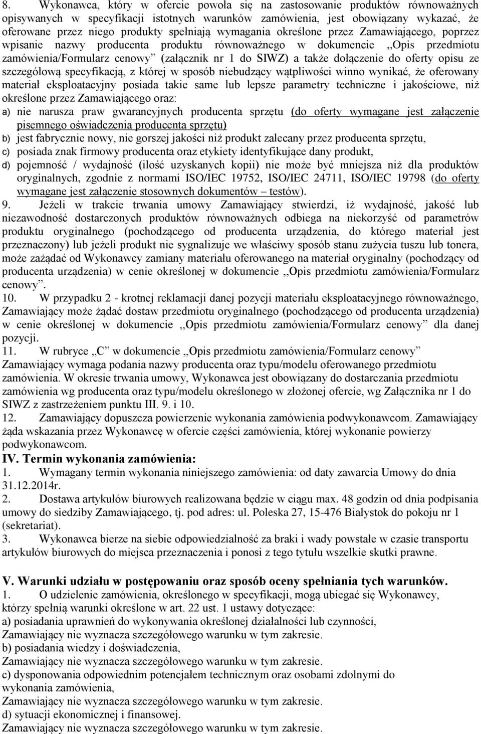 dołączenie do oferty opisu ze szczegółową specyfikacją, z której w sposób niebudzący wątpliwości winno wynikać, że oferowany materiał eksploatacyjny posiada takie same lub lepsze parametry techniczne