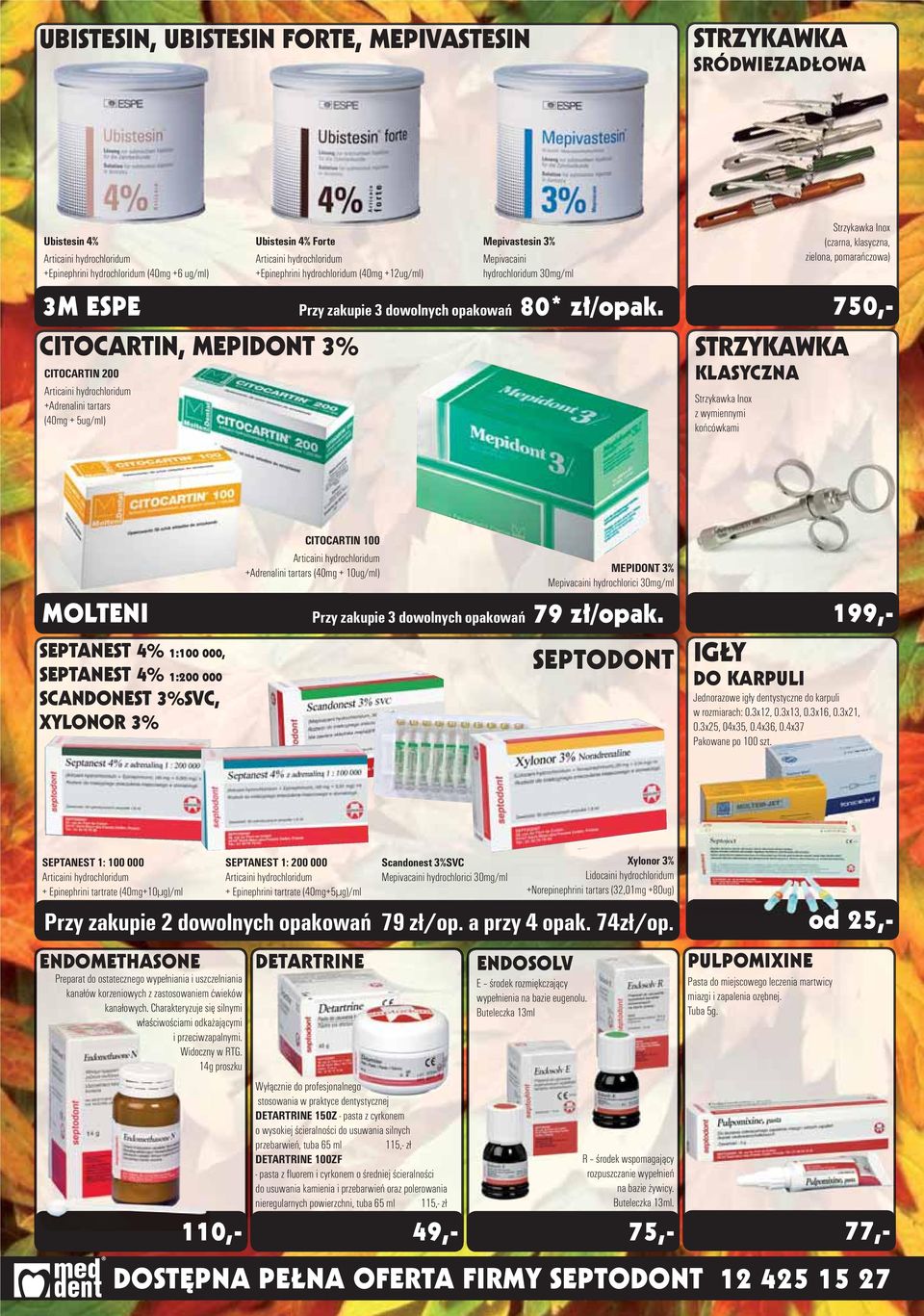 CITOCARTIN, MEPIDONT 3% CITOCARTIN 200 Articaini hydrochloridum Adrenalini tartars (40mg 5ug/ml) Strzykawka Inox (czarna, klasyczna, zielona, pomarańczowa) STRZYKAWKA KLASYCZNA Strzykawka Inox z