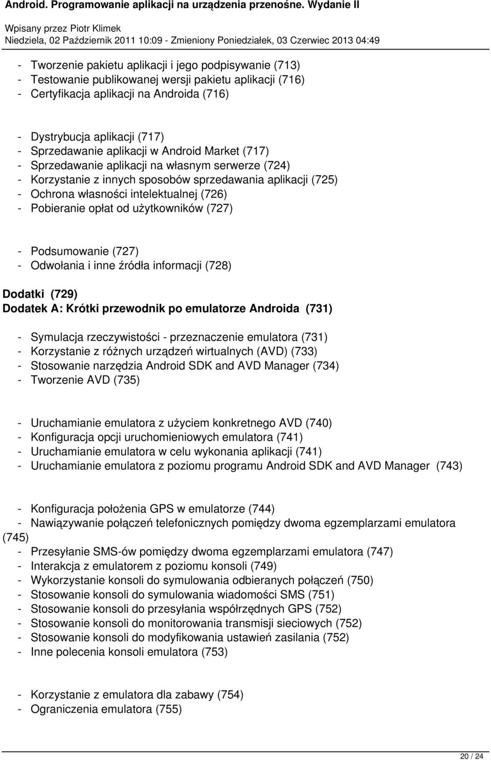 - Pobieranie opłat od użytkowników (727) - Podsumowanie (727) - Odwołania i inne źródła informacji (728) Dodatki (729) Dodatek A: Krótki przewodnik po emulatorze Androida (731) - Symulacja